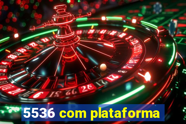 5536 com plataforma